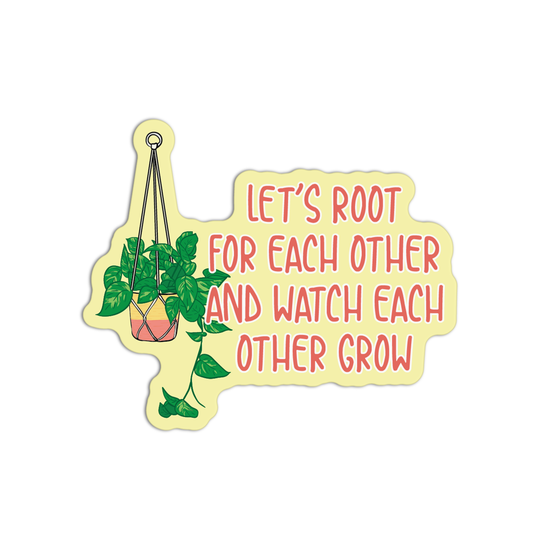 Let's Root For Each Other Garden Gardening Stickers
