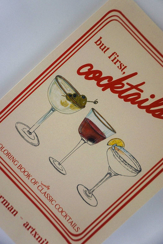 But first, cocktails: A Coloring Book of Classic Cocktails