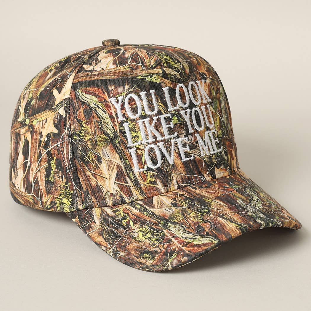 You Look Like You Love Me Embroidery Camo Hat