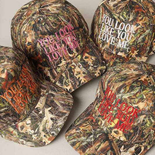 You Look Like You Love Me Embroidery Camo Hat