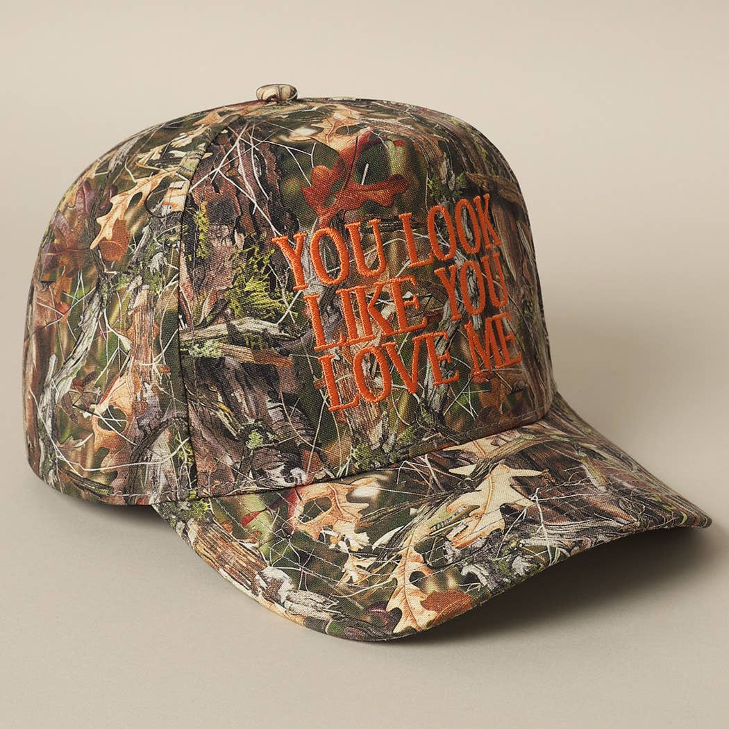 You Look Like You Love Me Embroidery Camo Hat