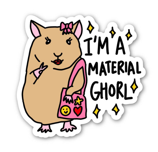 I’m a Material Ghorl Sticker