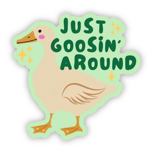 Just Goosin' Around Sticker