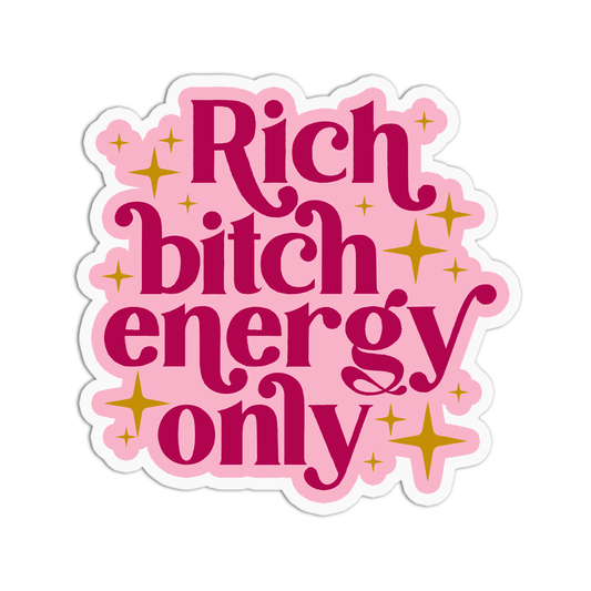 Bitchin' Girls Rich Bitch Energy Only Vinyl Textured Sticker