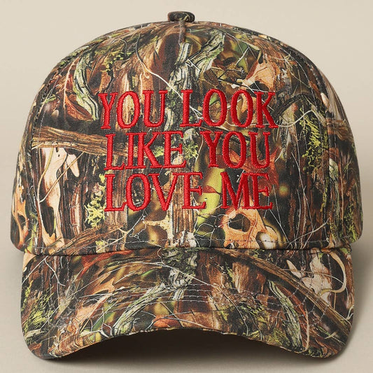 You Look Like You Love Me Embroidery Camo Hat