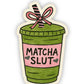 Matcha Slut Sticker – Perfect for Matcha Lovers