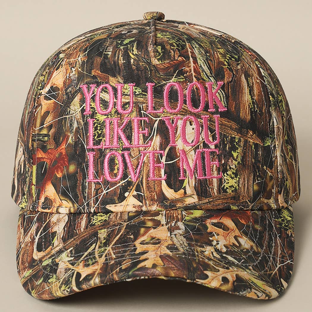 You Look Like You Love Me Embroidery Camo Hat