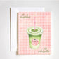 So matcha to celebrate birthday card