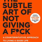 Subtle Art of Not Giving a F*ck, The: Mark Manson