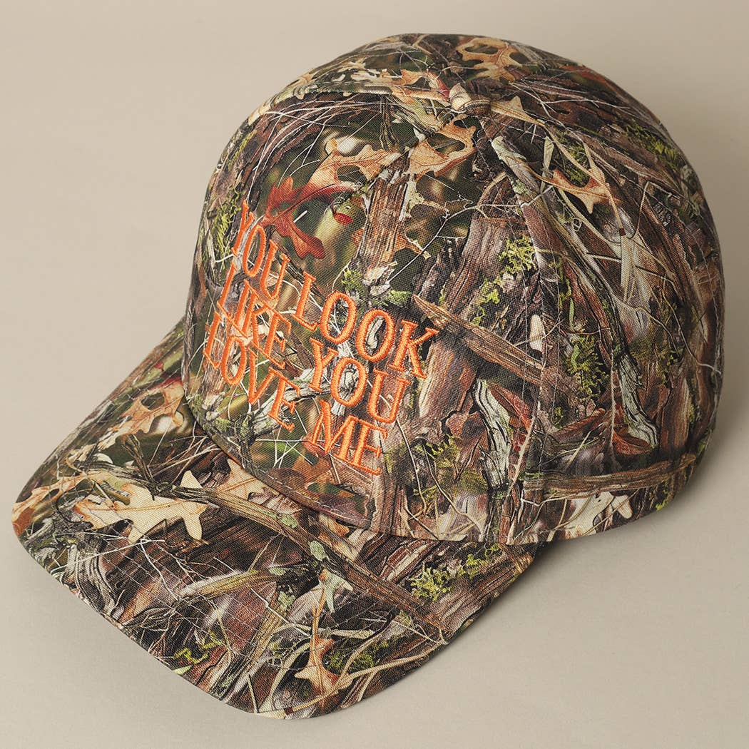 You Look Like You Love Me Embroidery Camo Hat
