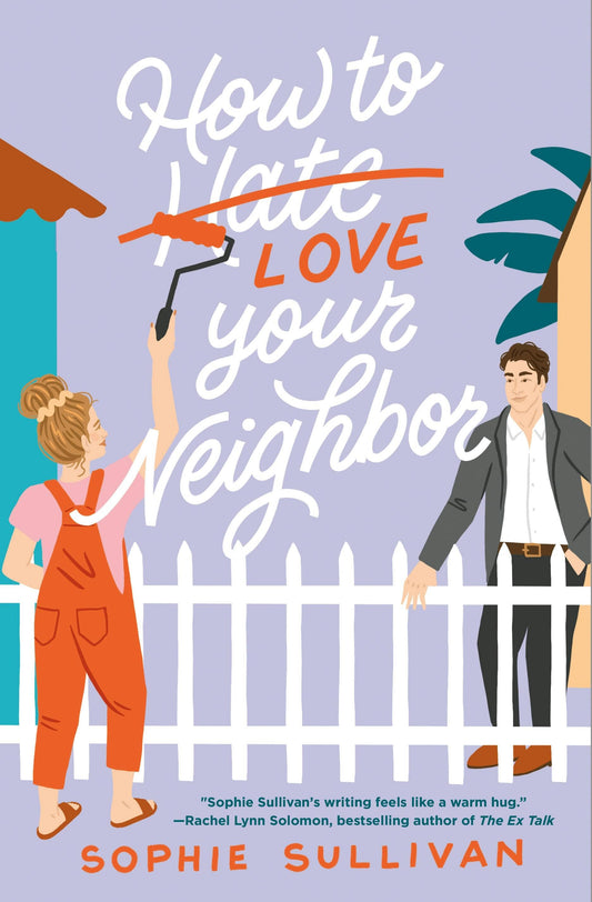 How To Love Your Neighbor A Novel: Sophie Sullivan
