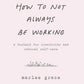 How to Not Always Be Working Book: Marlee Grace