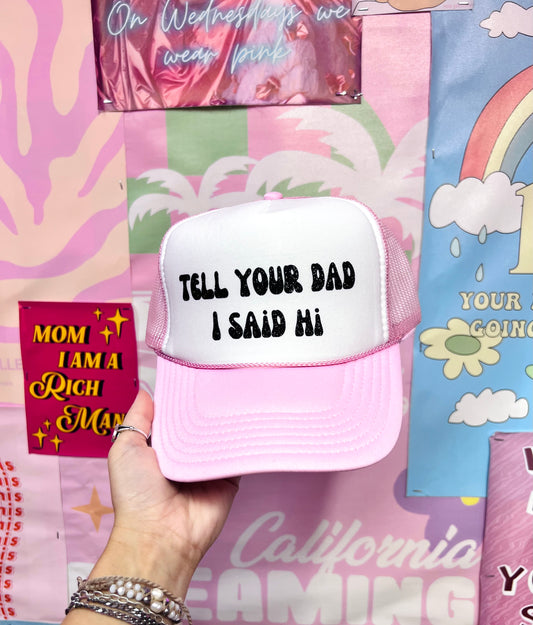 Tell Your Dad I Said Hi Baby Pink Trucker Hat