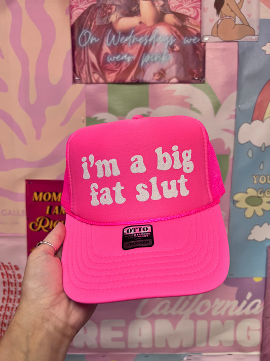 I'm a big fat slut