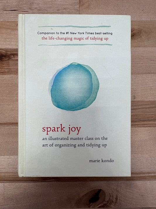 Spark Joy: An Illustrated Master Class on the Art of Organizing and Tidying Up