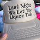 Last Night Liquor Talked Trucker Hat: Tan/Black