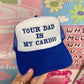 Your Dad Is My Cardio Trucker Hat: Blue