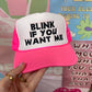 Blink If You Want Me Trucker Hat: Pink/Black