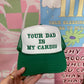 Your Dad Is My Cardio Trucker Hat: Green