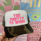Too Pretty To Work Trucker Hat: Camo/Pink