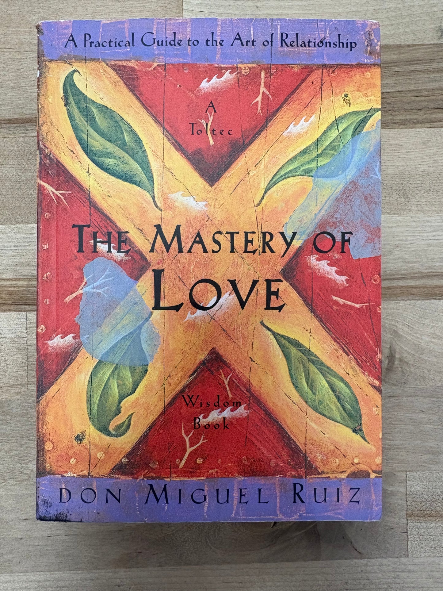 The Mastery of Love: A Practical Guide to the Art of Relationship