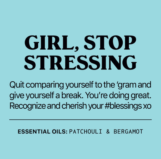 Girl, Stop Stressing Essential Oil