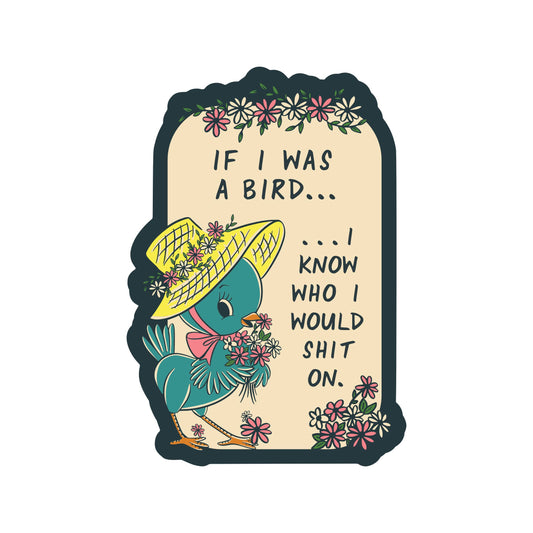 If I Was a Bird Funny Swear High Quality Vinyl Sticker