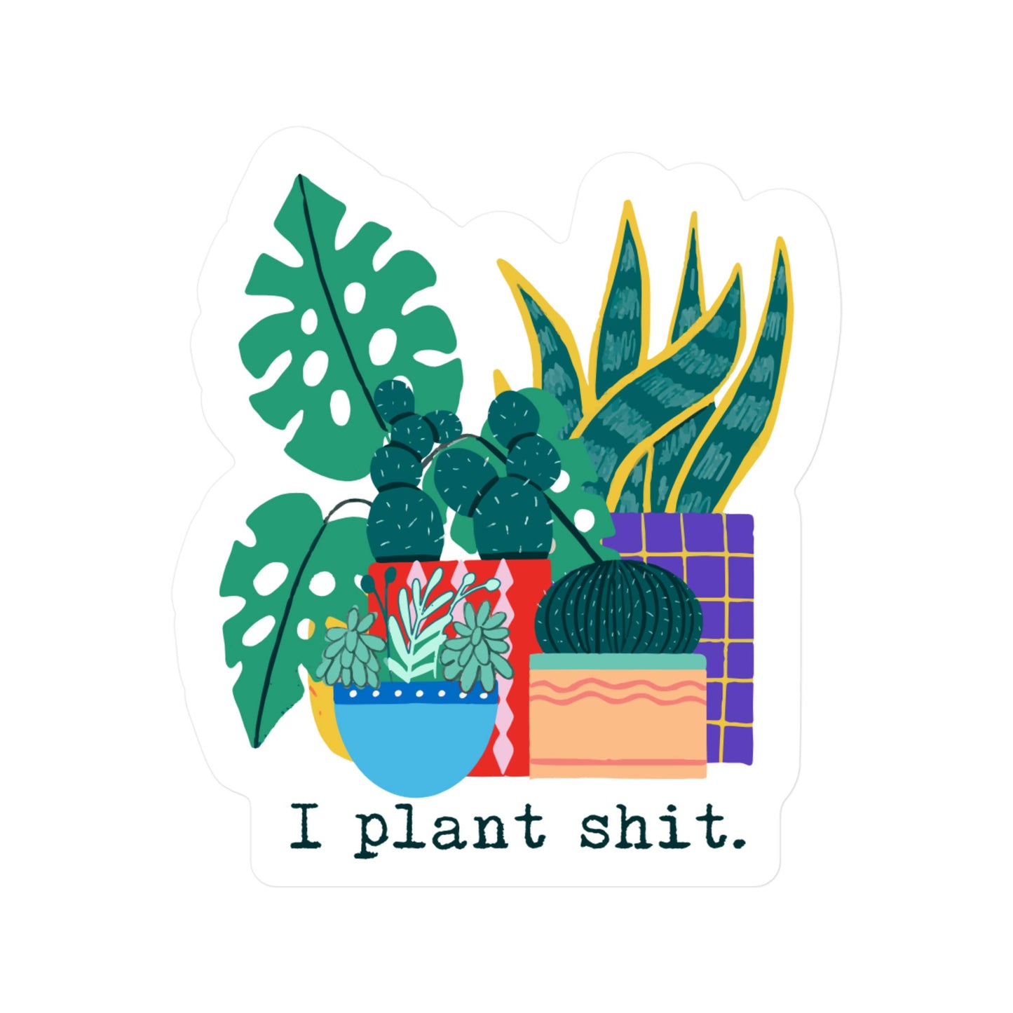 I Plant Shit Vinyl Sticker