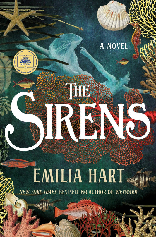 the Sirens: A Novel by Emilia Hart