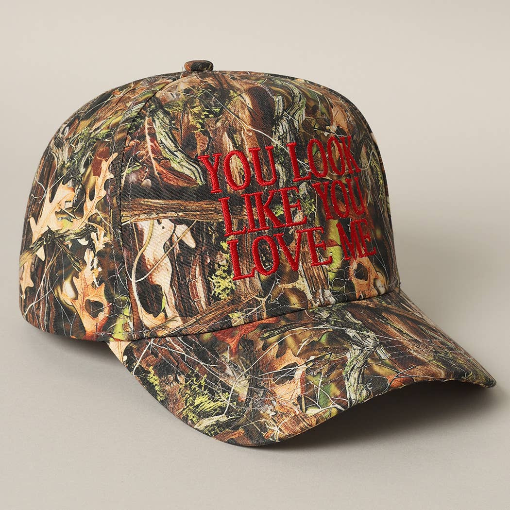 You Look Like You Love Me Embroidery Camo Hat