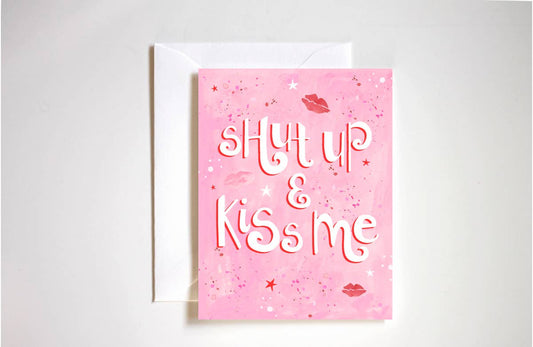 Shut up and kiss me love card