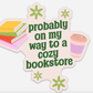 Probably on My Way to a Cozy Bookstore Bumper Sticker