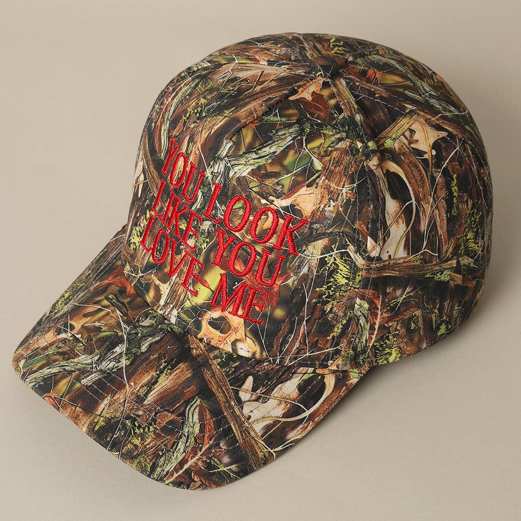 You Look Like You Love Me Embroidery Camo Hat