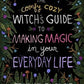 The Comfy Cozy Witch’s Guide to Making Magic