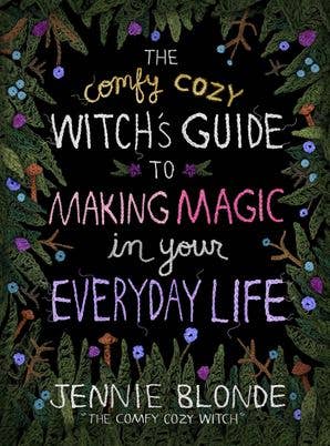 The Comfy Cozy Witch’s Guide to Making Magic