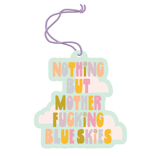 Air Freshener: Nothing But Mother Fucking Blue Skies