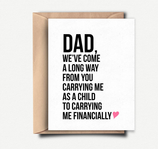 Funny Father's Day Card - Carrying Me Financially