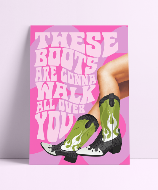 These Boots Are Gonna Walk All Over You Wall Print