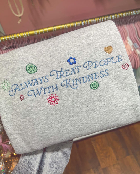 Always Treat People With Kindness