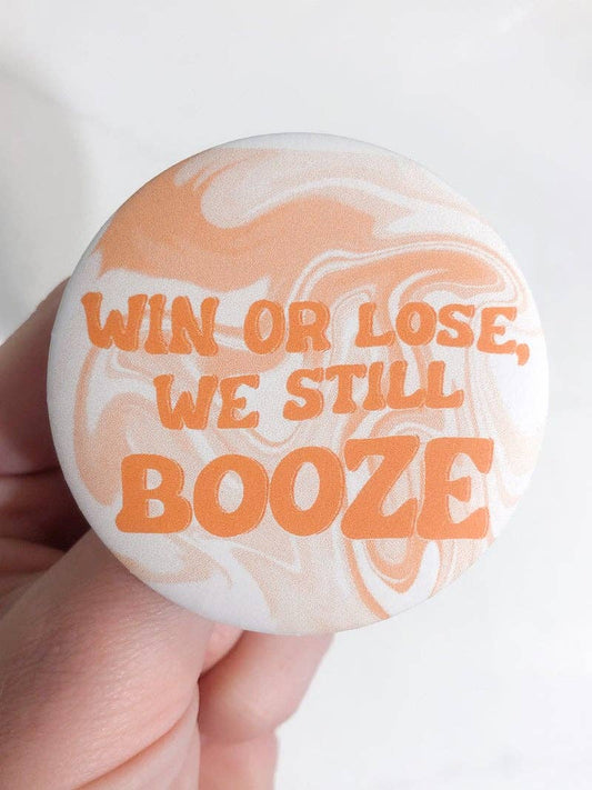 Win or Loose, We Still Booze Button